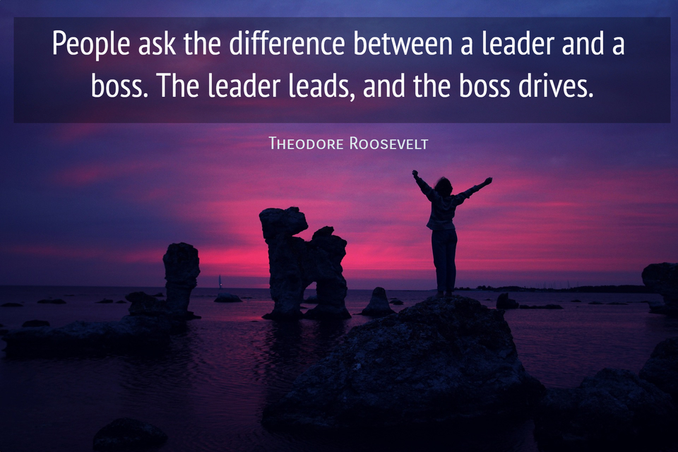 people ask the difference between a leader and a boss the leader leads and the boss...