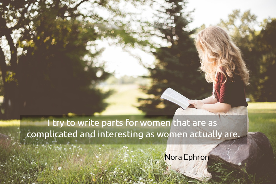 i try to write parts for women that are as complicated and interesting as women actually...