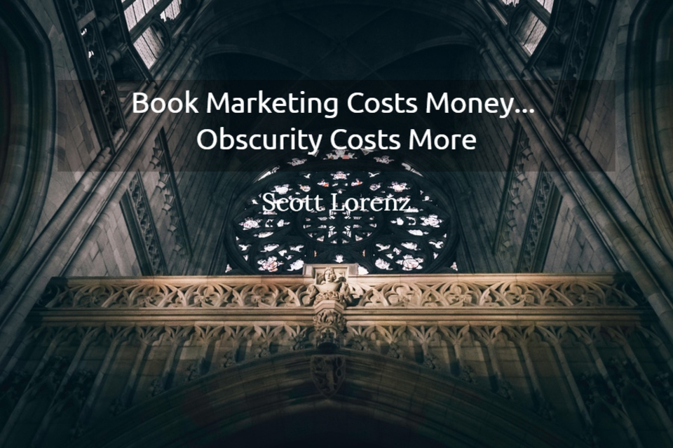 book marketing costs money obscurity costs more...