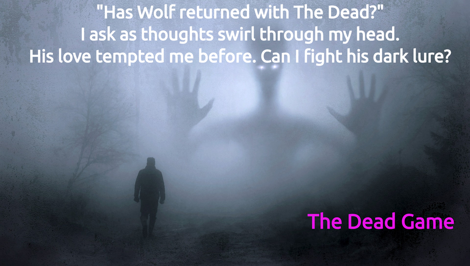 has wolf returned with the dead i ask as thoughts swirl through my head his love...