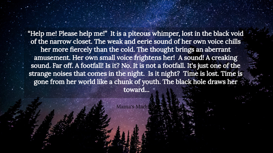 help me please help me it is a piteous whimper lost in the black void of the...