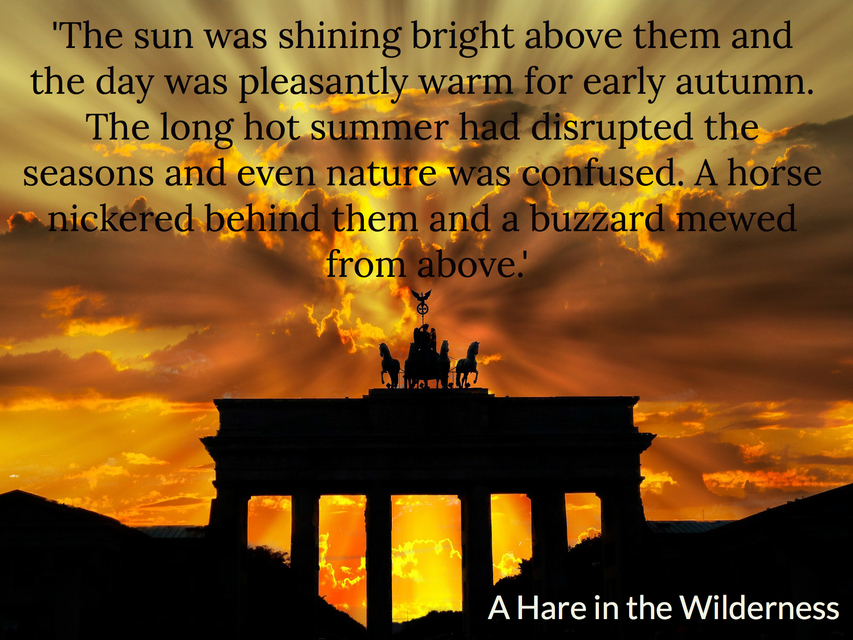 the sun was shining bright above them and the day was pleasantly warm for early autumn...