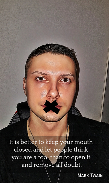 it is better to keep your mouth closed and let people think you are a fool than to open...