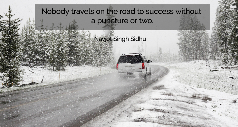 nobody travels on the road to success without a puncture or two...