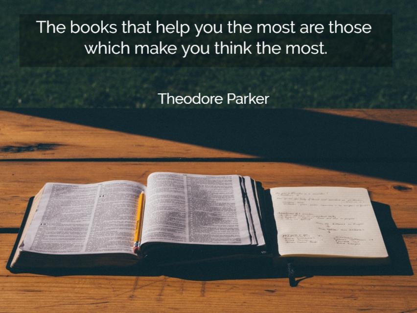 the books that help you the most are those which make you think the most...