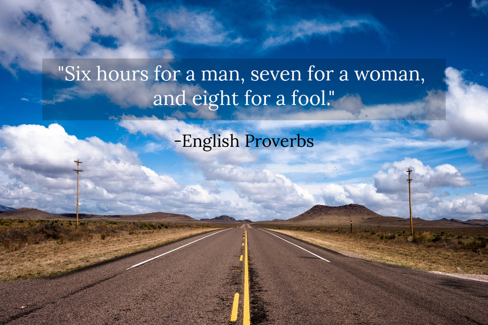 six hours for a man seven for a woman and eight for a fool...