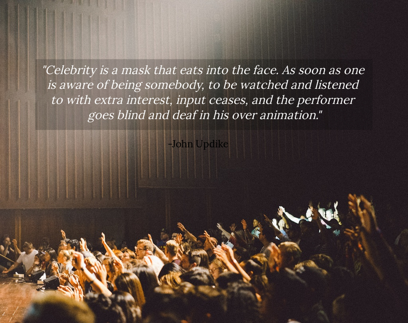 celebrity is a mask that eats into the face as soon as one is aware of being somebody...