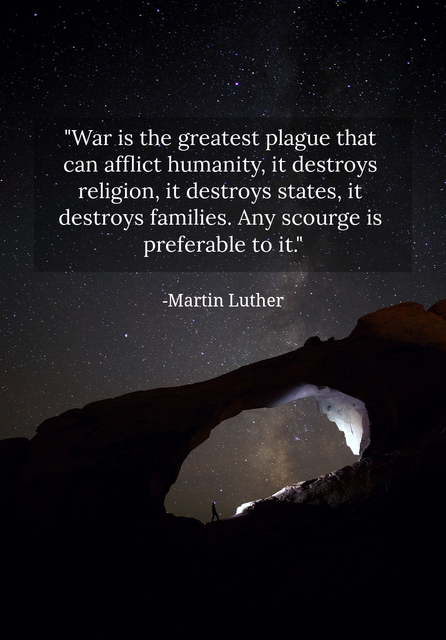 war is the greatest plague that can afflict humanity it destroys religion it destroys...