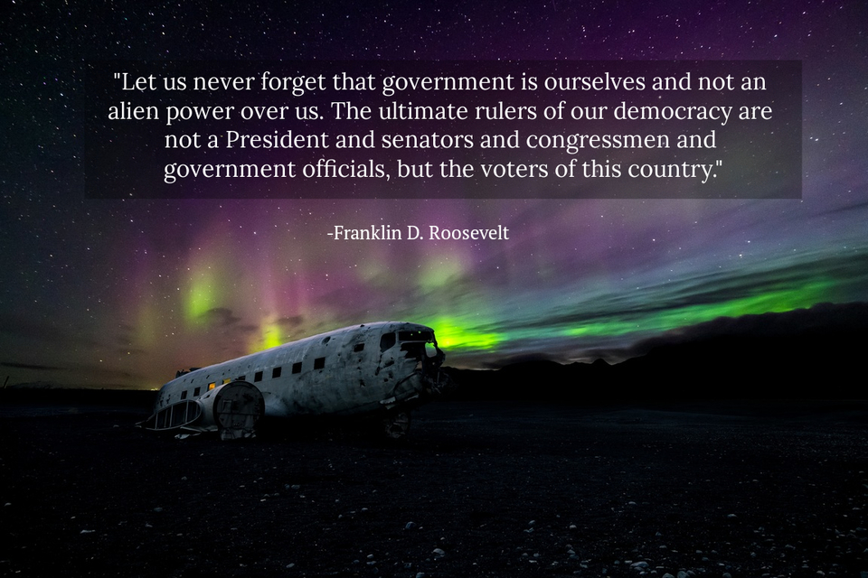let us never forget that government is ourselves and not an alien power over us the...