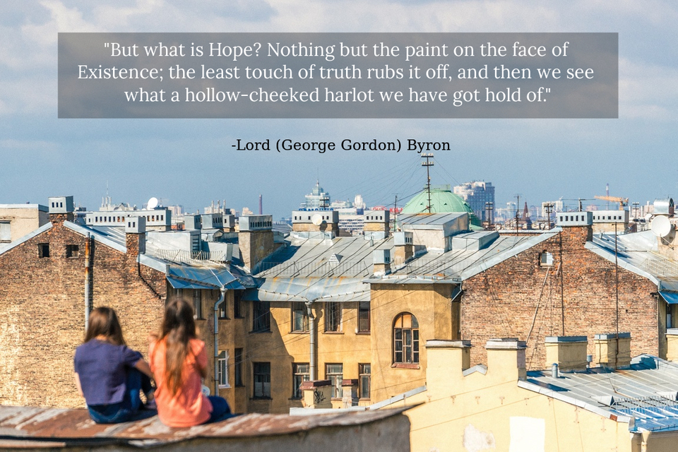 but what is hope nothing but the paint on the face of existence the least touch of...