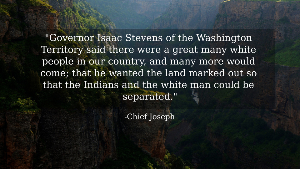 governor isaac stevens of the washington territory said there were a great many white...