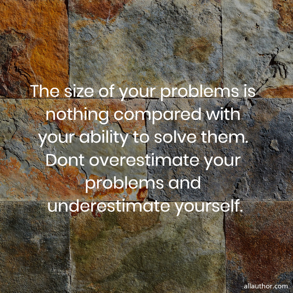 the-size-of-your-problems-is-nothing-quote