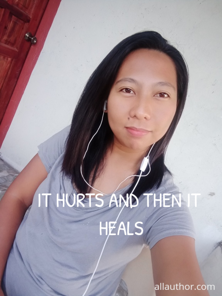 it hurts and then it heals...