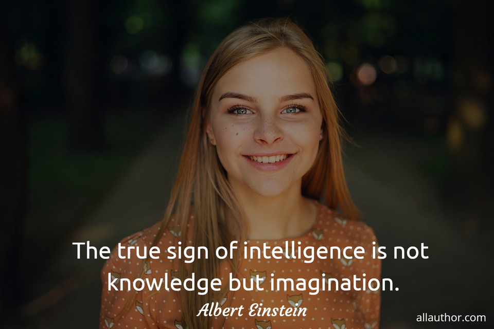 The True Sign Of Intelligence Is Not Quote