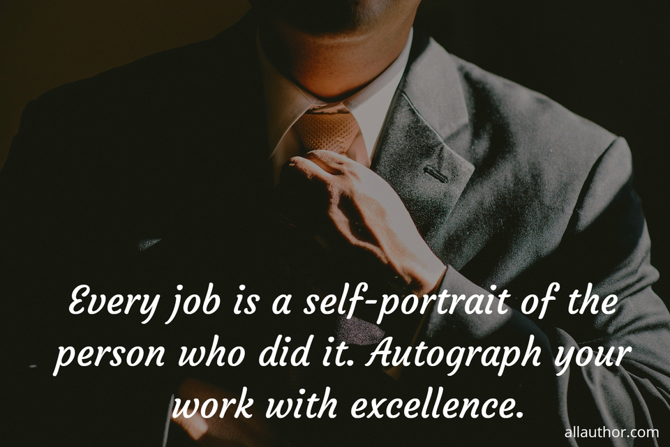 Every job is a self-portrait of the person... - Quote