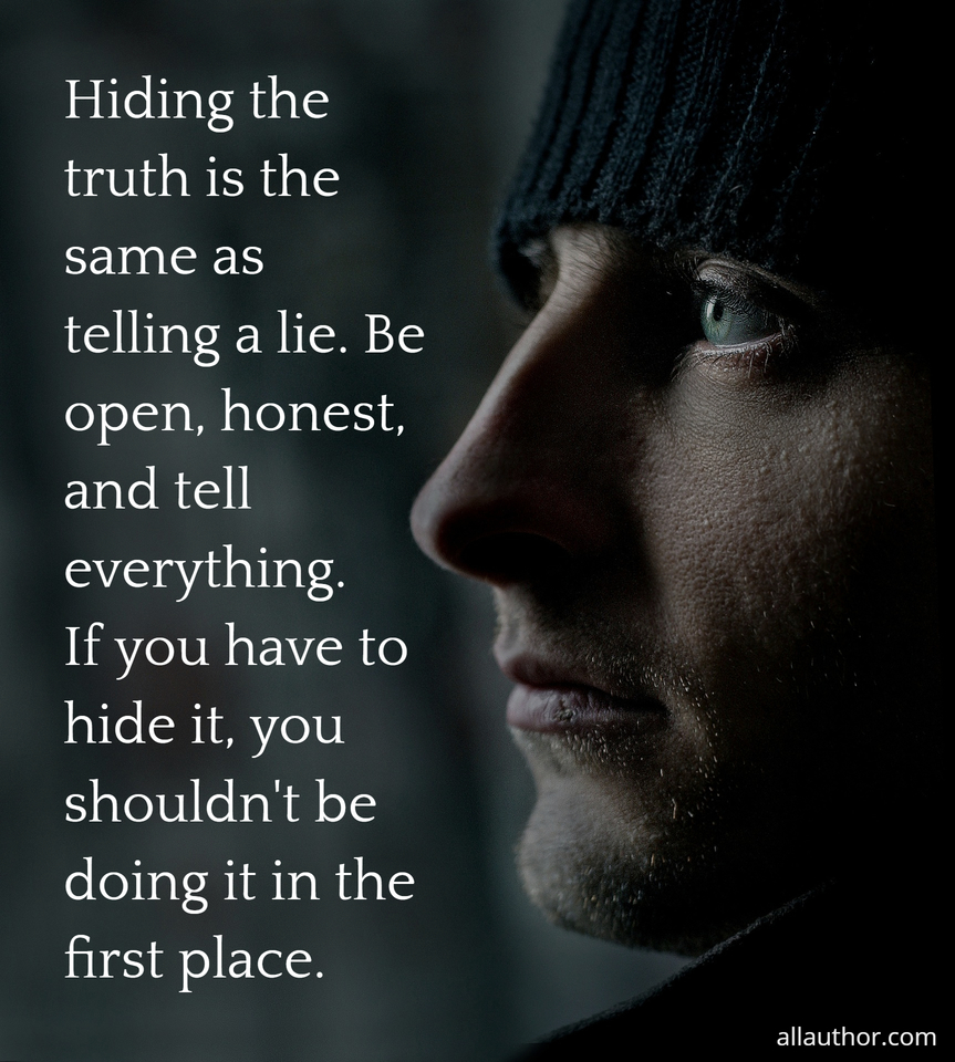 Hiding the truth is the same as telling a... - Quote