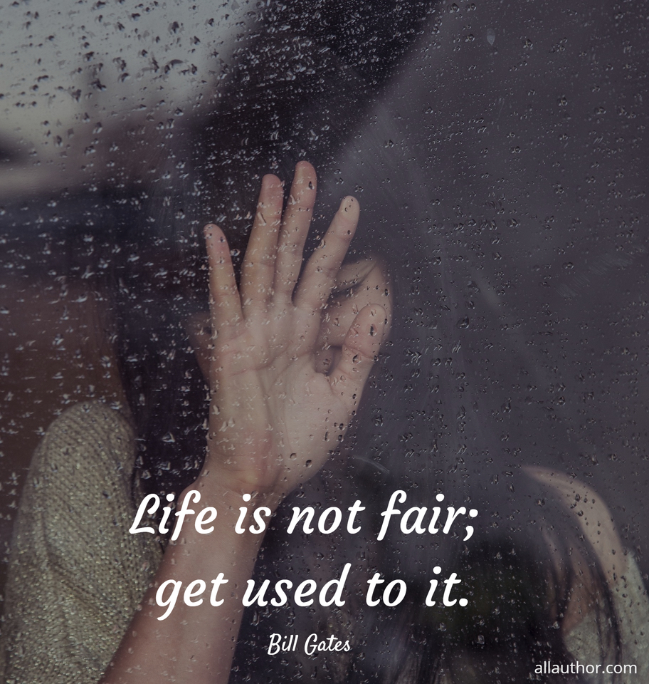 life-is-not-fair-get-used-to-it-quote