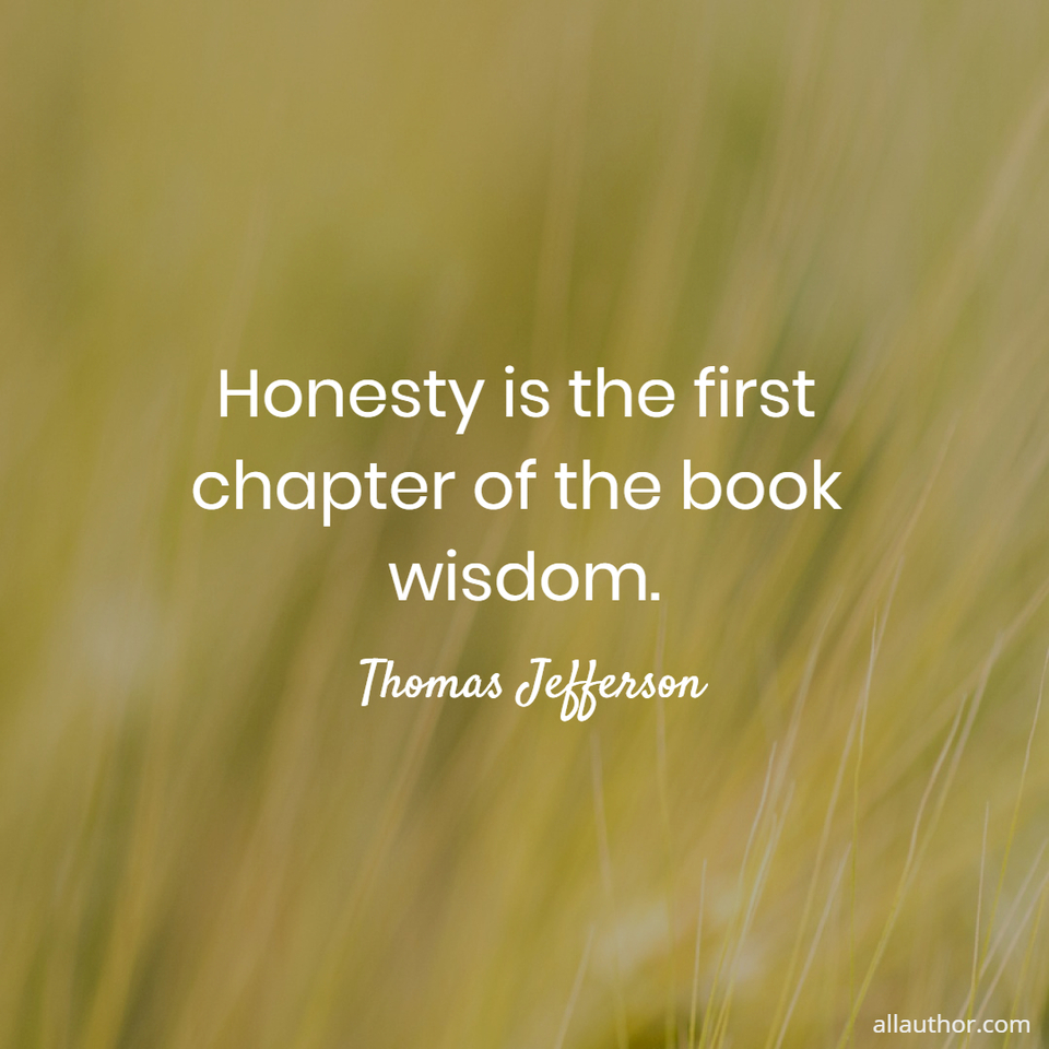 honesty is the first chapter of the book wisdom...