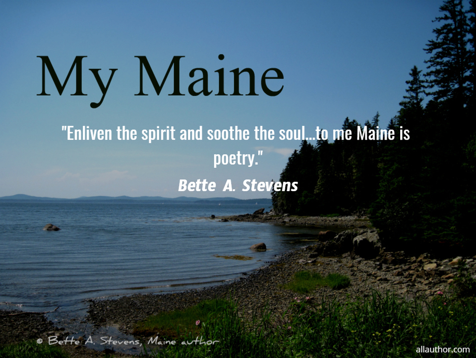 enliven the spirit and soothe the soul to me maine is poetry...