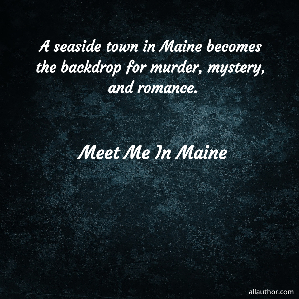 a seaside town in maine becomes the backdrop for murder mystery and romance...