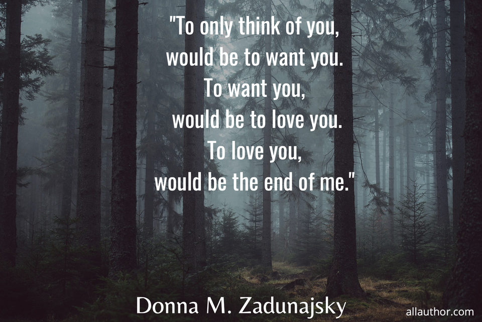 to only think of you would be to want you to want you would be to love you to love...