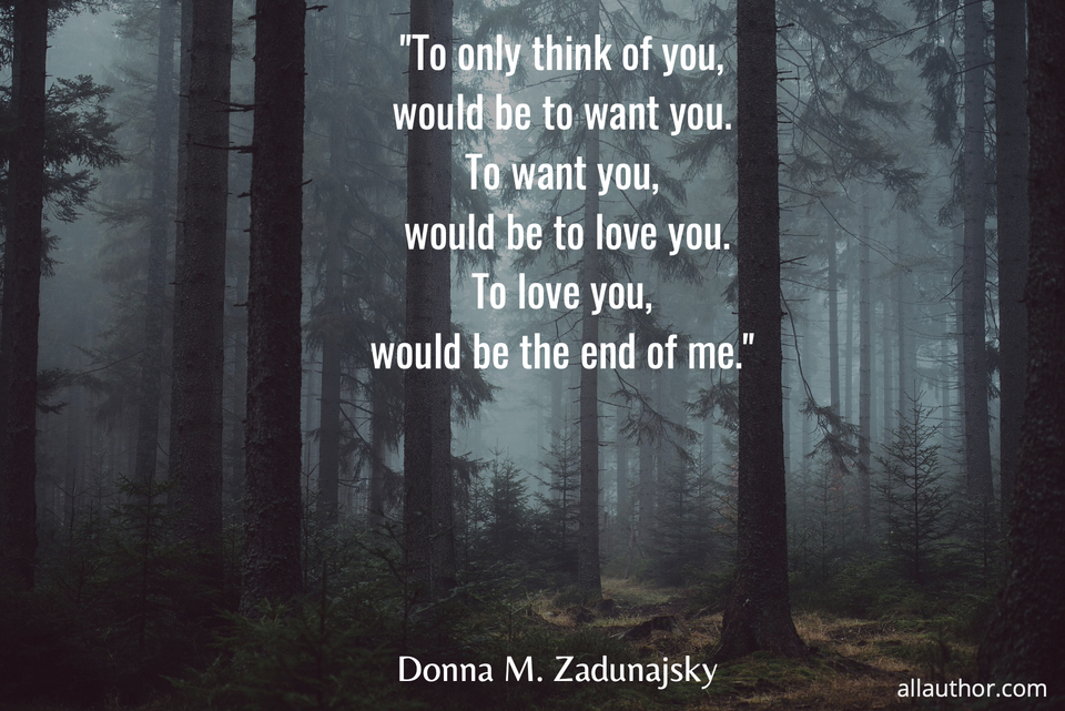 to only think of you would be to want you to want you would be to love you to love...