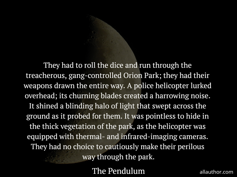  they had to roll the dice and run through the treacherous gang controlled orion park...
