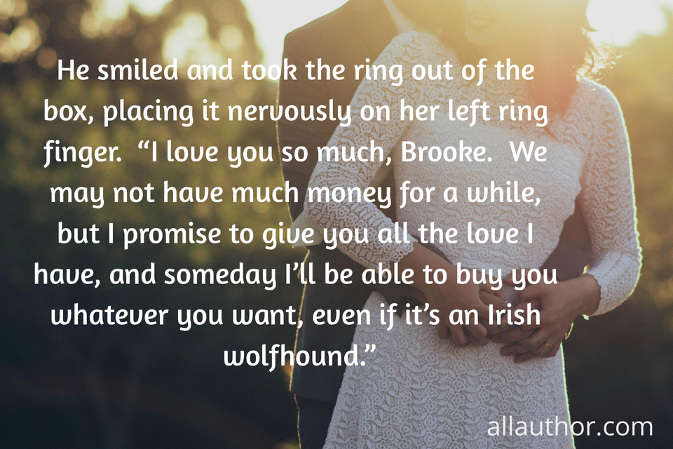  he smiled and took the ring out of the box placing it nervously on her left ring finger...