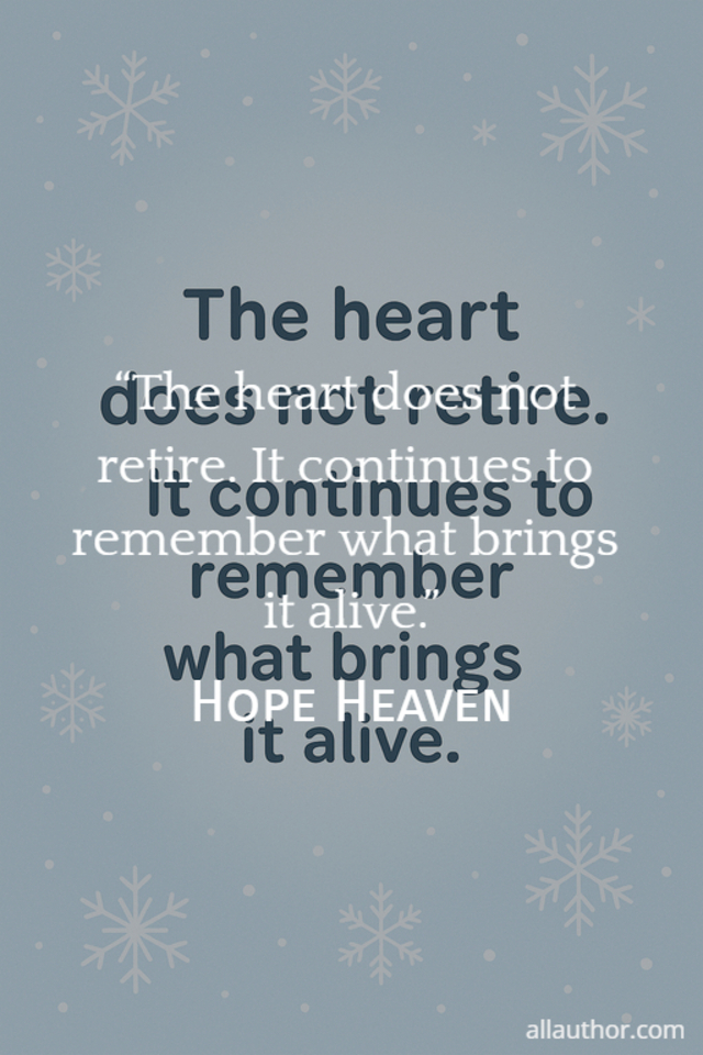 the heart does not retire  it continues to remember what brings it alive ...