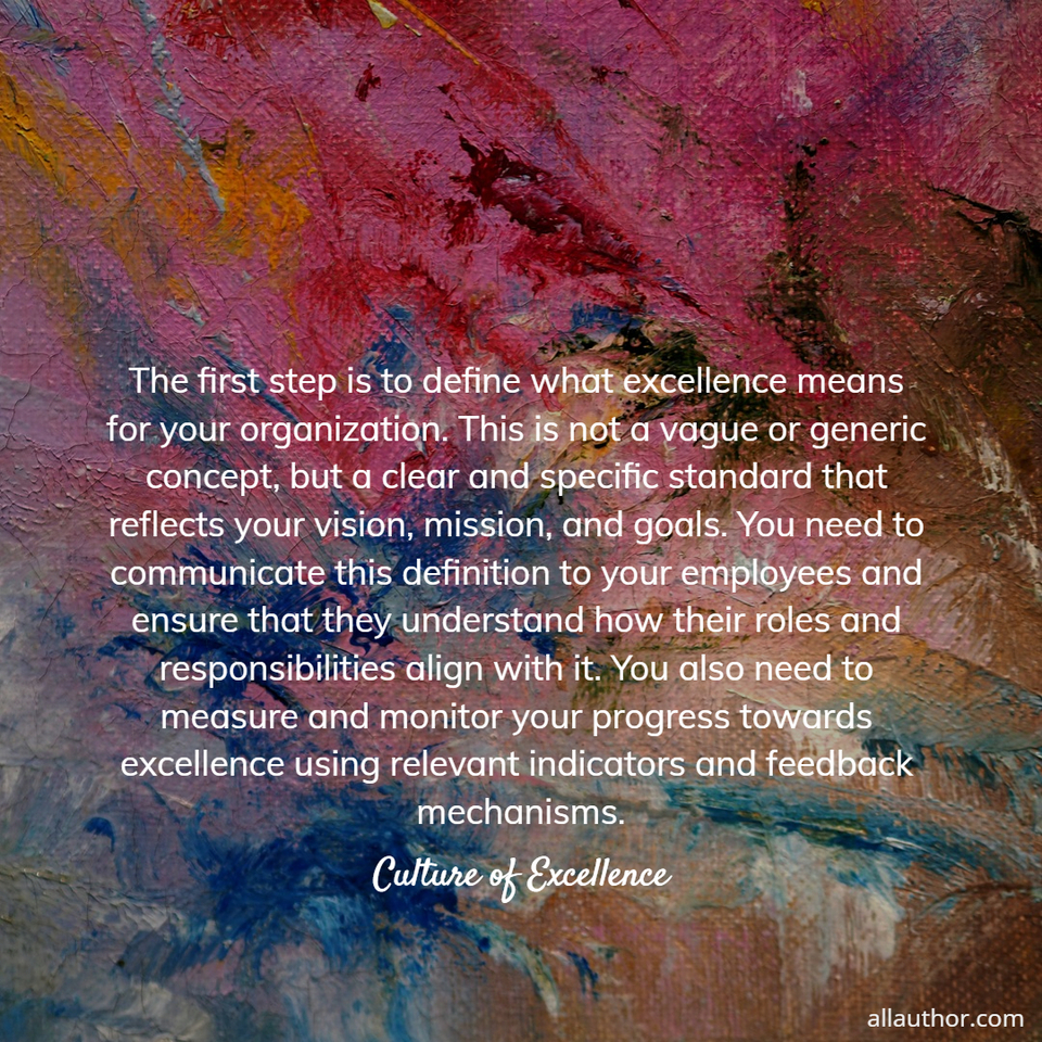  the first step is to define what excellence means for your organization  this is not a...