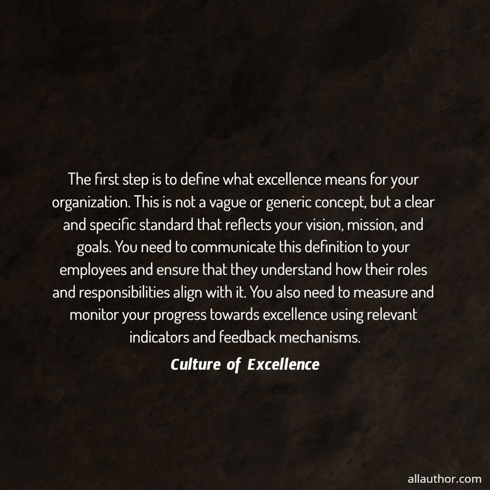  the first step is to define what excellence means for your organization  this is not a...