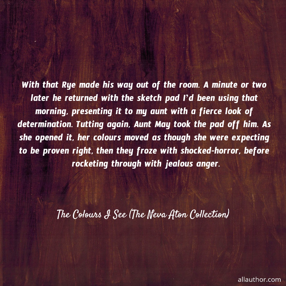  with that rye made his way out of the room  a minute or two later he returned with the...
