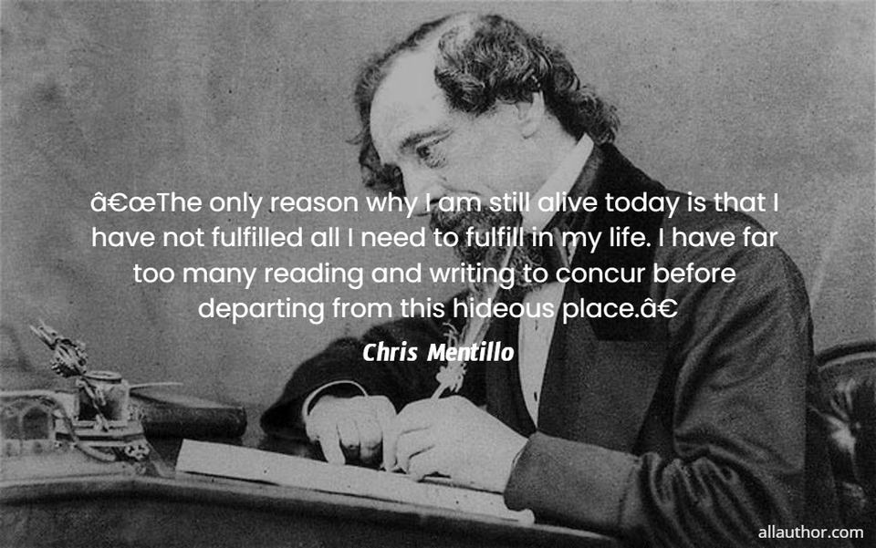  the only reason why i am still alive today is that i have not fulfilled all i need...