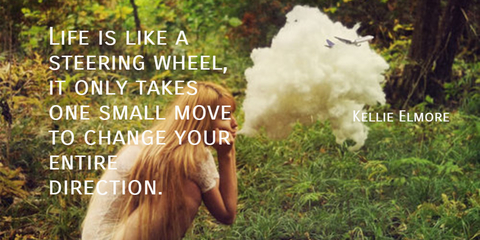 life is like a steering wheel it only takes one small move to change your entire...