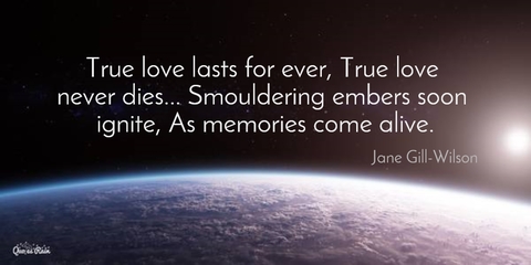 true love lasts for ever true love never dies smouldering embers soon ignite as...