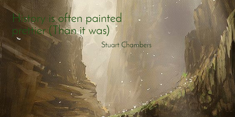 history is often painted prettier than it was...