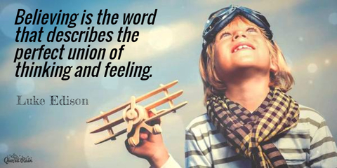 believing is the word that describes the perfect union of thinking and feeling...