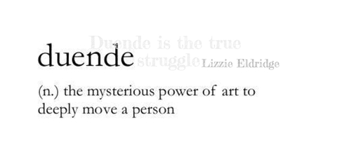 duende is the true struggle...
