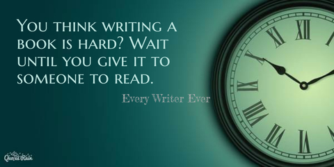 you think writing a book is hard wait until you give it to someone to read...