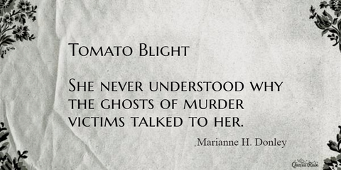 tomato blight she never understood why the ghosts of murder victims talked to her...