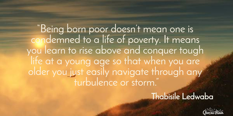 being born poor doesnt mean one is condemned to a life of poverty it means you...
