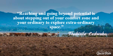 reaching and going beyond potential is about stepping out of your comfort zone and...