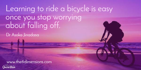 learning to ride a bicycle is easy once you stop worrying about falling off...