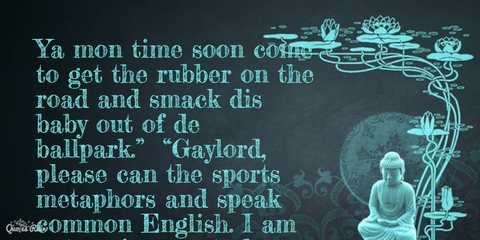 ya mon time soon come to get the rubber on the road and smack dis baby out of de...