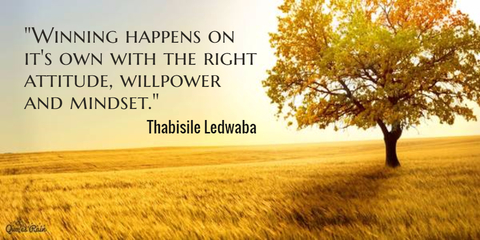 with the right attitude will and mindset winning happens on its own...