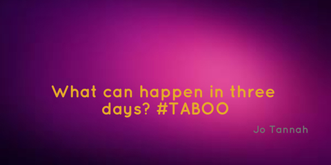 what can happen in three days taboo...