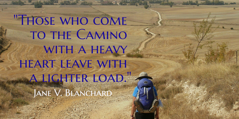 those who come to the camino with a heavy heart leave with a lighter load...