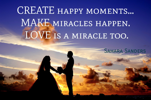 create happy moments make miracles happen love is a miracle too...