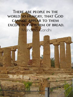 there are people in the world so hungry that god cannot appear to them except in the...
