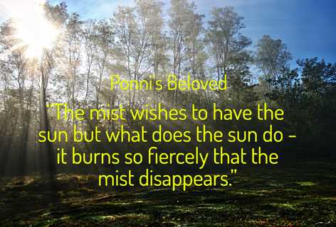 the mist wishes to have the sun but what does the sun do it burns so fiercely that...